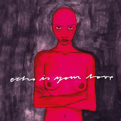 Echo Is Your Love - Sheets of Blank Fucking Paper